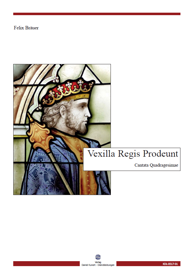 Felix Bräuer - Vexilla Regis Prodeunt