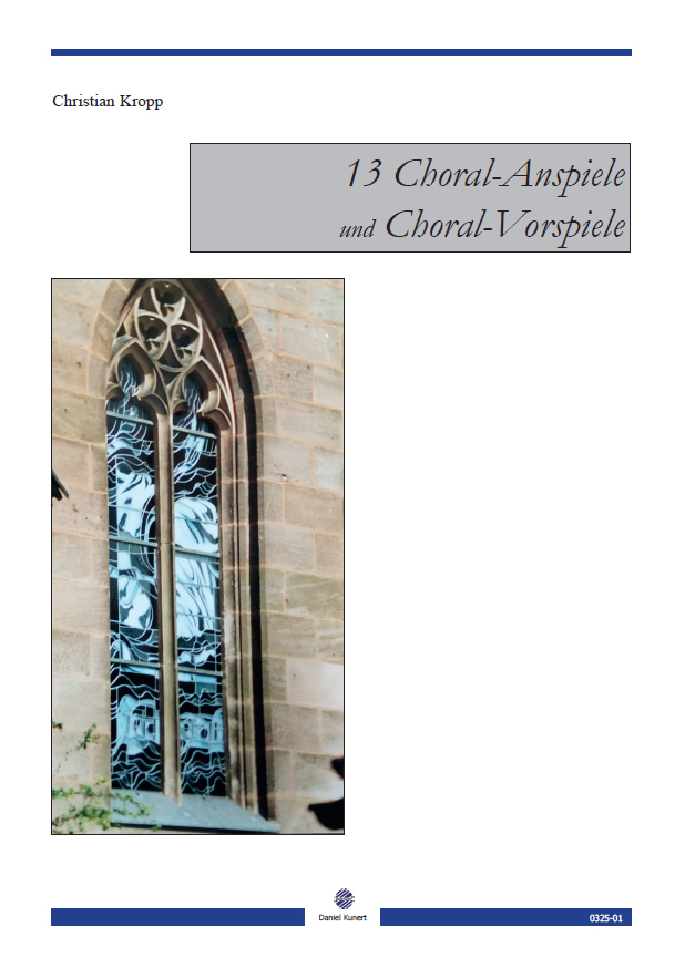 Christian Kropp - 13 Choral-Vorspiele und Choral-Anspiele