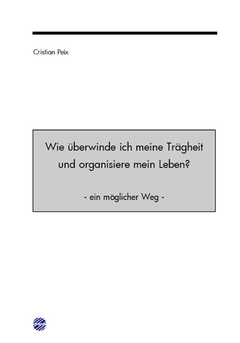 Cristian Peix - Wie überwinde ich meine Trägheit und organisiere mein Leben?